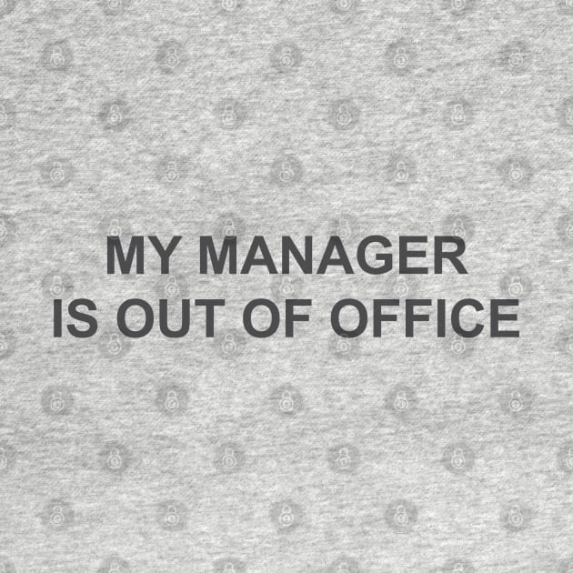 My manager is out of office  humor by MagnaVoxel